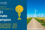 Image of wind turbines in field and illustration of a trophy with text saying University of California Health is a 2021 Climate Champion, Climate Leadership-Gold, Renewable Energy-Silver, Climate Resilience-Silver, with logo of the Health Care Climate Challenge and Health Care Without Harm