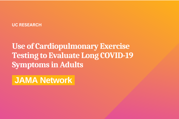 Image with text saying, UC Research: Use of Cardiopulmonary Exercise Testing to Evaluate Long COIVD-19 Symptoms in Adults, JAMA Network and UC gradient colors in background