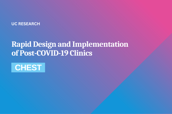 Image with text saying, UC Research: Rapid Design and Implementation of Post-COVID-19 Clinics, CHEST and UC gradient colors in background