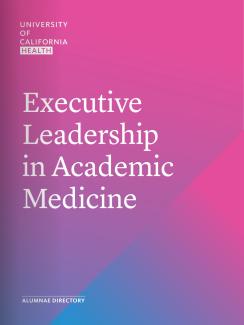 Report cover with University of California Health branding and text saying "Executive Leadership in Academic Medicine Alumnae Directory"