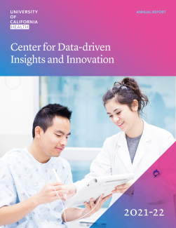 Image of cover of CDI2 annual report for FY21-22 with image of health care provider with patient using an electronic tablet, UC Health logo and text saying "Annual Report, Center for Data-driven Insights and Innovation, 2021-2022"