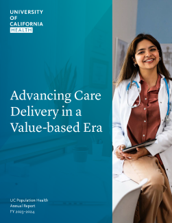 Cover of UC Population Health FY2024 report with green diagional gradient, image of a health care professional in a white coat with a tablet and text saying advancing care delivery in a value-based era