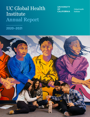 Cover of UC Global Health Institute 2020-2021 annual report with students gathering in front of a mural