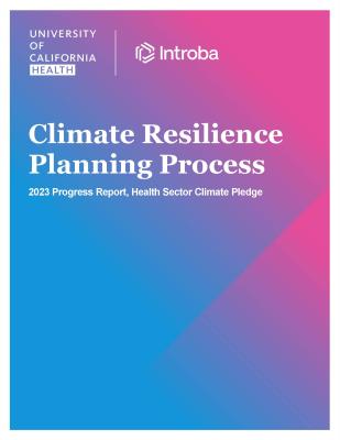 pink and blue cover image of UC health sector climate pledge report, with text that says climate resilience planning progress 2023 Progress Report, Health Sector Climate Pledge 