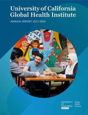 Cover of UC Global Health Institute annual report for 2023-2024 with image of three people sitting around a table talking and UC Health GHI logo