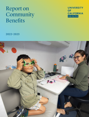 Photo of a health care worker and a child getting glasses at a UC Health community vision program. Text says Report on Community Benefits 2022-2023 with the UC Health Logo.