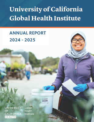 Person standing next to a cart with plants and a bucket with text saying University of California Global Health Institute Annual Report 2024-2025 with UCGHI logo